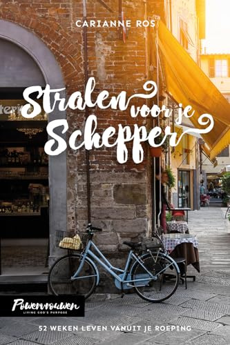 Stralen voor je Schepper: 52 weken leven vanuit je roeping (Powervrouwen)