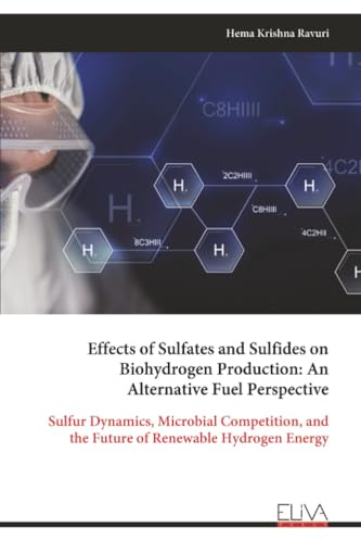 Effects of Sulfates and Sulfides on Biohydrogen Production: An Alternative Fuel Perspective: Sulfur Dynamics, Microbial Competition, and the Future of Renewable Hydrogen Energy