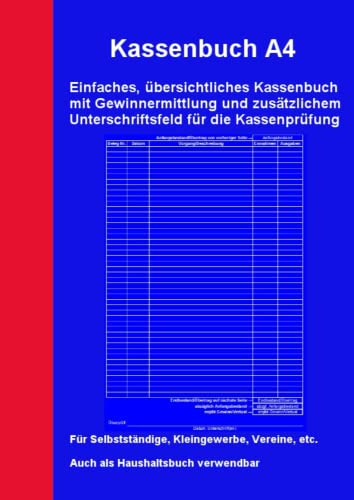 Kassenbuch A4 - Einfaches, übersichtliches Kassenbuch mit Gewinnermittlung und zusätzlichem Feld für die Kassenprüfung: Mehr als 100 Seiten für über ... (Kassenbücher und Haushaltsbücher)