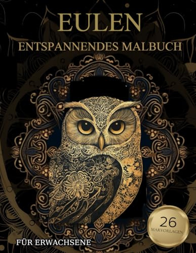 Eulen Malbuch Für Erwachsene: Eulen-Muster zum Ausmalen – Stressabbau & Entspannung