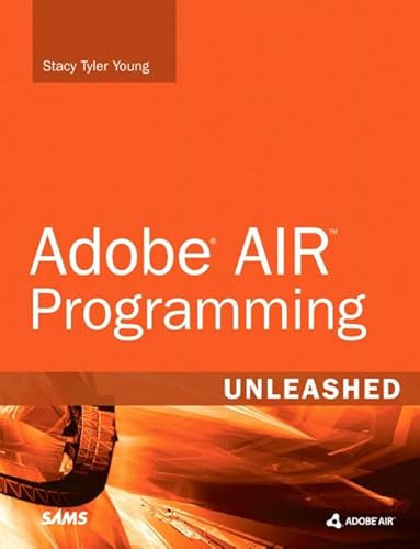 Adobe AIR Programming Unleashed: Covers version 1.5 of Adobe AIR