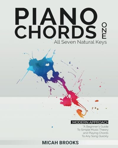 Piano Chords One: A Beginner's Guide To Simple Music Theory and Playing Chords To Any Song Quickly: 1 (Piano Authority Series)