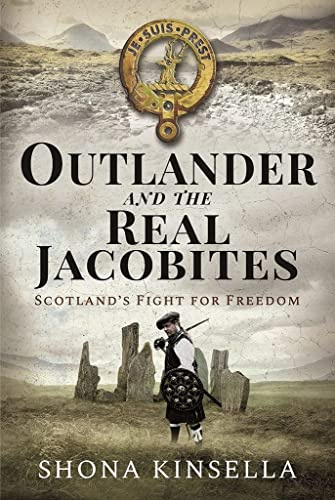 Outlander and the Real Jacobites: Scotland's Fight for Freedom: Scotland's Fight for the Stuarts