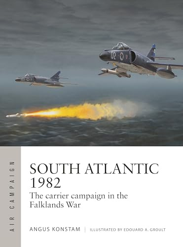 South Atlantic 1982: The carrier campaign in the Falklands War: 51 (Air Campaign)