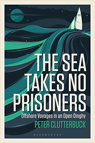 The Sea Takes No Prisoners: Offshore voyages in an open dinghy