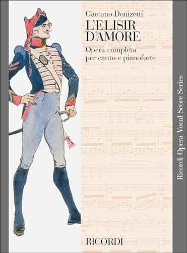L'Elisir d'amore. Gesang mit Klavier. Klavierauszug: Vocal Score (Ricordi Opera Vocal Score)