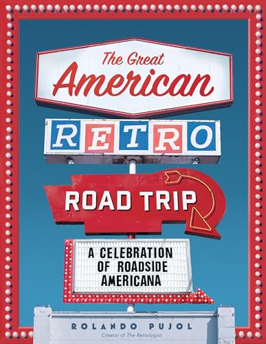 The Great American Retro Road Trip: A Celebration of Roadside Americana