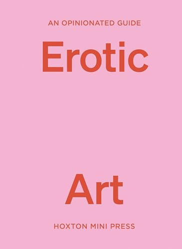 An Opinionated Guide to Erotic Art