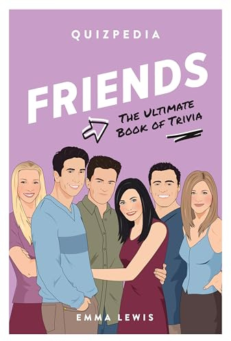 Friends Quizpedia: The Ultimate Book Of Trivia