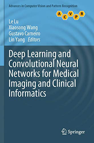 Deep Learning and Convolutional Neural Networks for Medical Imaging and Clinical Informatics (Advances in Computer Vision and Pattern Recognition)