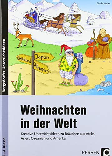 Weihnachten in der Welt: Kreative Unterrichtsideen zu Bräuchen aus Afrika, Asien, Ozeanien und Amerika (2. bis 4. Klasse)