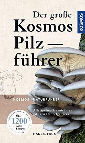 Der große Kosmos Pilzführer: Alle Speisepilze mit ihren giftigen Doppelgängern
