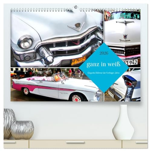Ganz in Weiß - Elegante Oldtimer der Fünfziger Jahre (hochwertiger Premium Wandkalender 2026 DIN A2 quer), Kunstdruck in Hochglanz: Weiße Oldtimer der ... US-Automarken in Kuba (CALVENDO Mobilitaet)