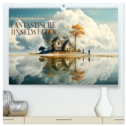 Fantastische Inselwelten (hochwertiger Premium Wandkalender 2026 DIN A2 quer), Kunstdruck in Hochglanz: Einfach mal treiben lassen! (CALVENDO Orte)