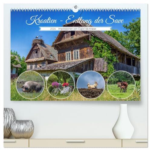 Kroatien - Entlang der Save (hochwertiger Premium Wandkalender 2026 DIN A2 quer), Kunstdruck in Hochglanz: Natur und traditionelle Architektur an der Save (CALVENDO Orte)