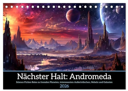 Nächster Halt Andromeda (Tischkalender 2026 DIN A5 quer), CALVENDO Monatskalender: Reise durch das Universum zu farbenfrohen fremden Planeten und Galaxien (CALVENDO Wissenschaft)