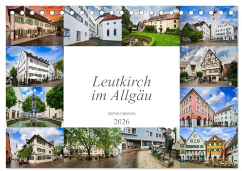 Leutkirch im Allgäu Impressionen (Tischkalender 2026 DIN A5 quer), CALVENDO Monatskalender: Einzigartige Ansichten der wunderschönen Stadt Leutkirch im Allgäu (CALVENDO Orte)