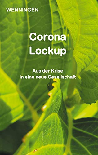 Corona Lockup: Aus der Krise in eine neue Gesellschaft
