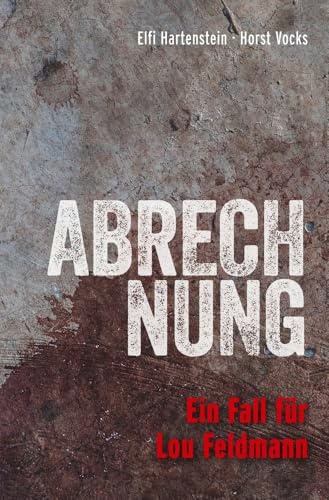 Abrechnung: Ein Fall für Lou Feldmann (Lou Feldmann-Reihe)