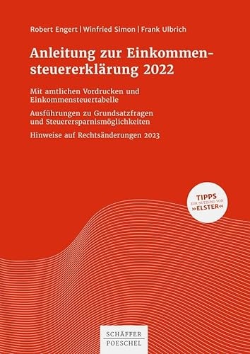 Anleitung zur Einkommensteuererklärung 2022: Mit amtlichen Vordrucken und Einkommensteuertabelle Ausführungen zu Grundsatzfragen und Steuerersparnismöglichkeiten Hinweise auf Rechtsänderungen 2023