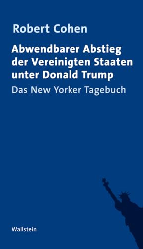 Abwendbarer Abstieg der Vereinigten Staaten unter Donald Trump: Das New Yorker Tagebuch