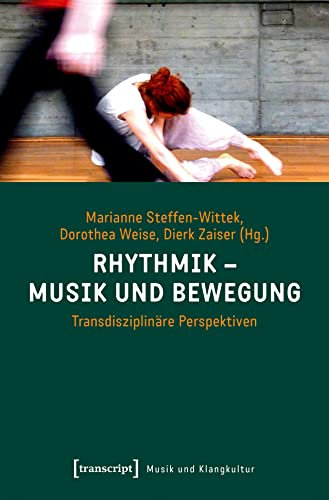 Rhythmik - Musik und Bewegung: Transdisziplinäre Perspektiven (Musik und Klangkultur, Bd. 29)