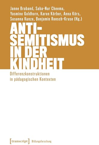 Antisemitismus in der Kindheit: Differenzkonstruktionen in pädagogischen Kontexten (Bildungsforschung, Band 28)