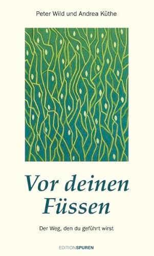Vor deinen Füßen: Der Weg, den du geführt wirst