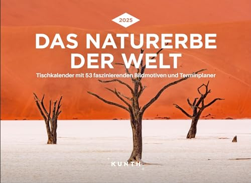 Das Naturerbe der Welt - KUNTH Tischkalender 2025: Wochenkalender mit faszinierenden Fotomotiven und einem praktischen Terminplaner