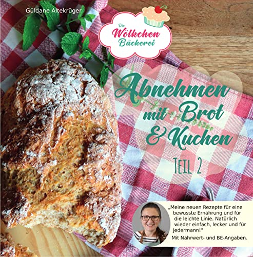 Abnehmen mit Brot und Kuchen Teil 2: Die Wölkchenbäckerei (Abnehmen mit Brot und Kuchen: Die Wölkchenbäckerei)