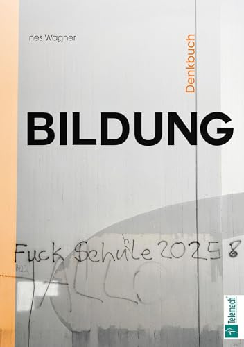 Denkbuch Bildung: Bildungswüste