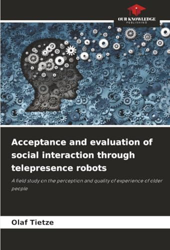 Acceptance and evaluation of social interaction through telepresence robots: A field study on the perception and quality of experience of older people