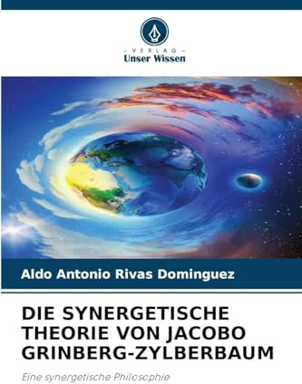 DIE SYNERGETISCHE THEORIE VON JACOBO GRINBERG-ZYLBERBAUM: Eine synergetische Philosophie