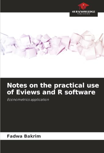 Notes on the practical use of Eviews and R software: Econometrics application
