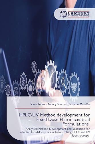 HPLC-UV Method development for Fixed Dose Pharmaceutical Formulations: Analytical Method Development and Validation for selected Fixed-Dose Formulations Using HPLC and UV Spectroscopy