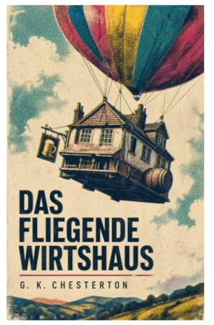 Das fliegende Wirtshaus: Satirische Abenteuerphantasie über Prohibition, Pubkultur und Freiheit im edwardianischen England