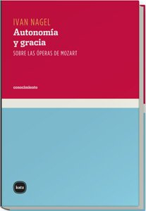 Autonomía y gracia : sobre las óperas de Mozart (conocimiento, Band 3025)
