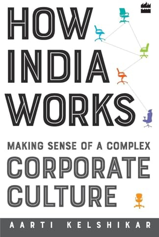 How India Works: Making Sense of a Complex Corporate Culture