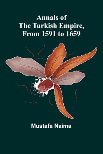 Annals of the Turkish Empire, from 1591 to 1659