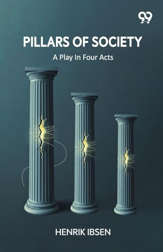 Pillars Of Society: A Play In Four Acts