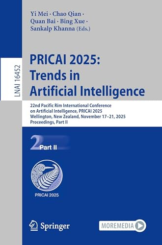PRICAI 2025: Trends in Artificial Intelligence: 22nd Pacific Rim International Conference on Artificial Intelligence, PRICAI 2025, Wellington, New ... Notes in Artificial Intelligence, Band 16452)