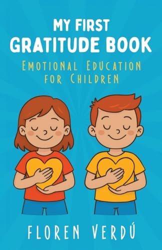 MY FIRST GRATITUDE BOOK: Emotional education for children (Stories for Kids About Emotions and Personal Growth, Band 3)