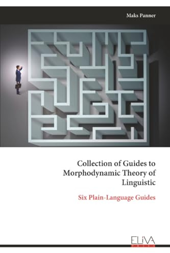 Collection of Guides to Morphodynamic Theory of Linguistic: Six Plain-Language Guides