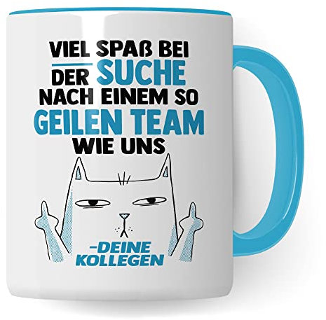 Lustige Tasse mit Spruch, Viel Spaß bei der Suche nach einem so geilen Team wie uns - deine Kollegen Spruch, Geschenk Kollegen Lehrer Arbeiter Büro lustig, Geschenkidee sarkastische Spruch Witz blau