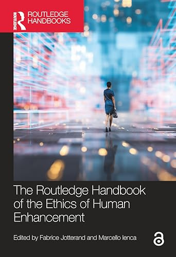 The Routledge Handbook of the Ethics of Human Enhancement (Routledge Handbooks in Applied Ethics)