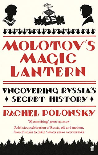 Molotov's Magic Lantern: A Journey in Russian History