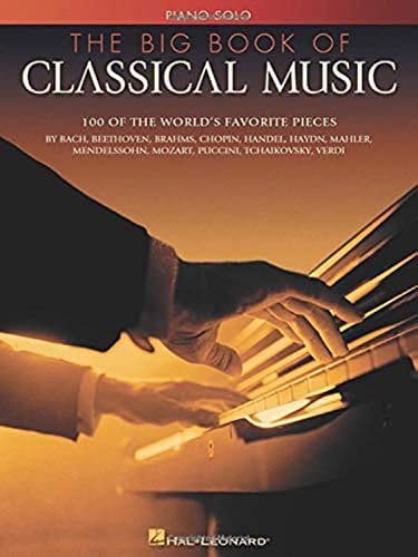The Big Book Of Classical Music: Buch für Klavier: 100 of the World's Favorite Pieces