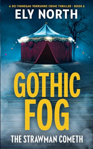Gothic Fog: The Strawman Cometh: A DCI Finnegan Yorkshire Crime Thriller - Book 6