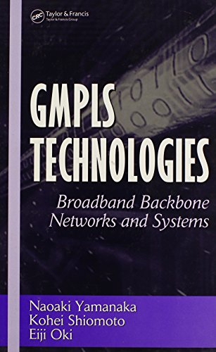 GMPLS Technologies: Broadband Backbone Networks and Systems (Optical Engineering, 11, Band 11)