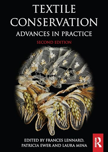 Textile Conservation: Advances in Practice (Routledge Series in Conservation and Museology)